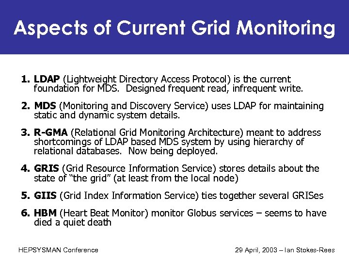 Aspects of Current Grid Monitoring 1. LDAP (Lightweight Directory Access Protocol) is the current