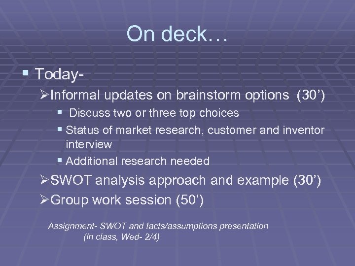 On deck… § TodayØInformal updates on brainstorm options (30’) § Discuss two or three