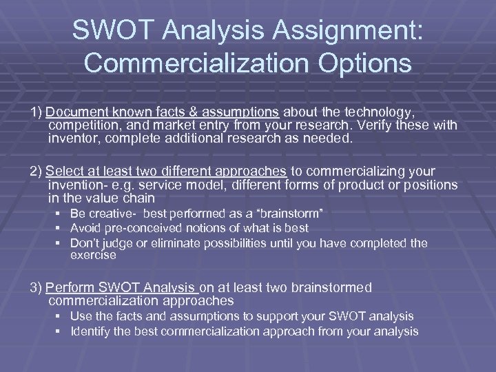 SWOT Analysis Assignment: Commercialization Options 1) Document known facts & assumptions about the technology,