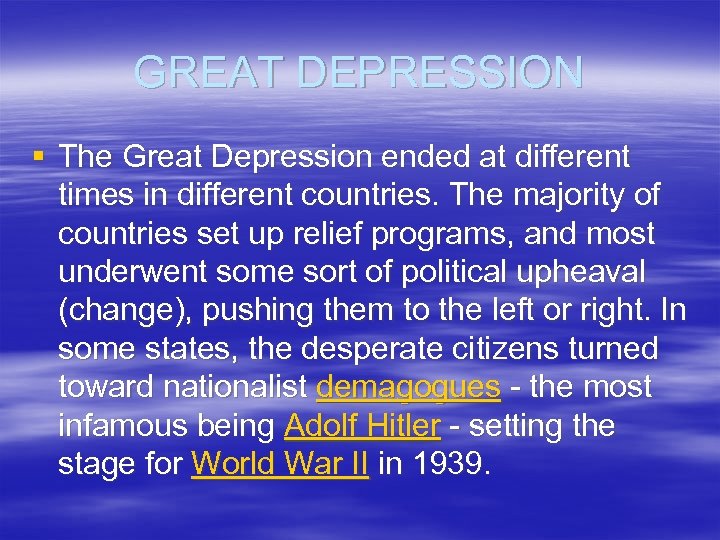 GREAT DEPRESSION § The Great Depression ended at different times in different countries. The