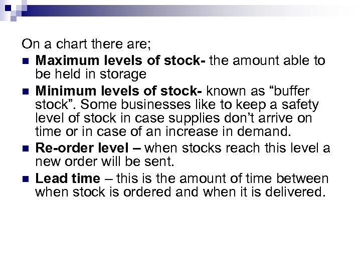On a chart there are; n Maximum levels of stock- the amount able to