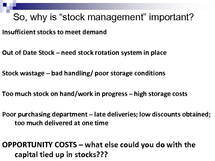 So, why is “stock management” important? Insufficient stocks to meet demand Out of Date
