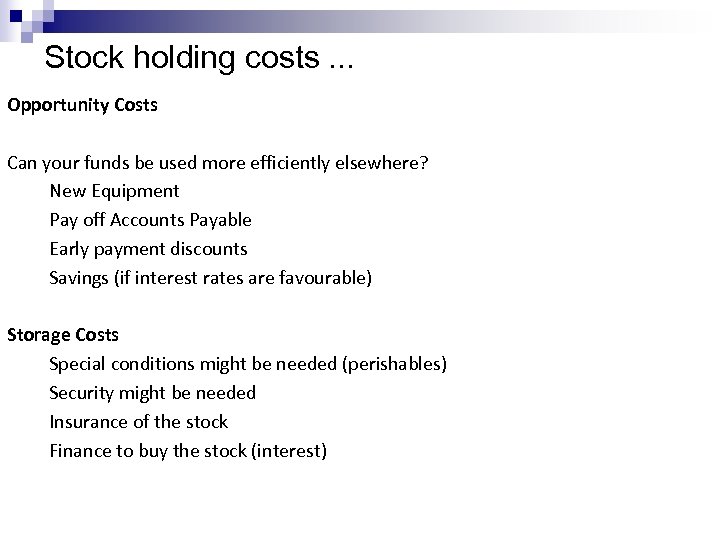 Stock holding costs. . . Opportunity Costs Can your funds be used more efficiently