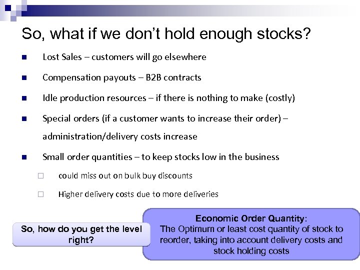 So, what if we don’t hold enough stocks? n Lost Sales – customers will