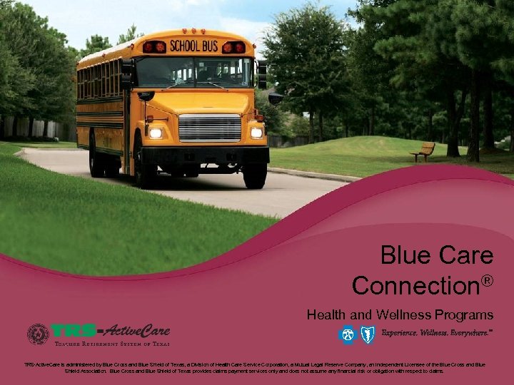 Blue Care Connection® Health and Wellness Programs TRS-Active. Care is administered by Blue Cross