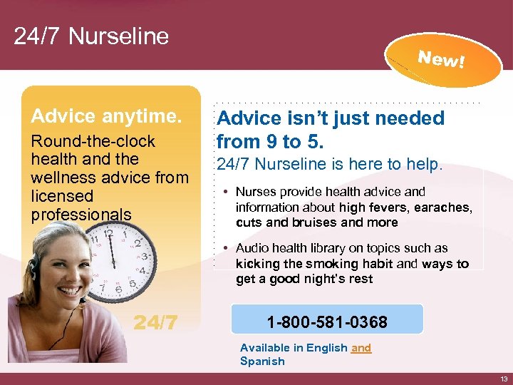 24/7 Nurseline Advice anytime. Round-the-clock health and the wellness advice from licensed professionals New!