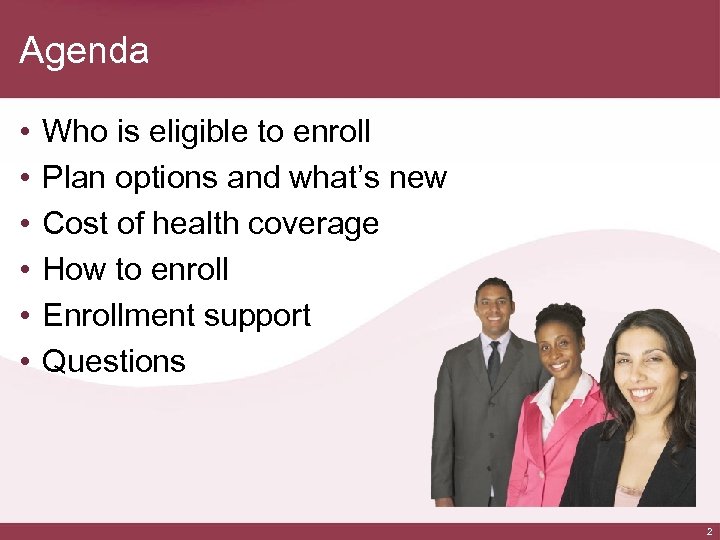 Agenda • • • Who is eligible to enroll Plan options and what’s new