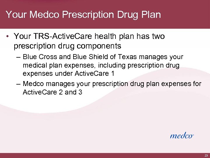 Your Medco Prescription Drug Plan • Your TRS-Active. Care health plan has two prescription