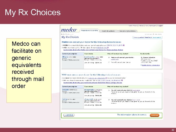 My Rx Choices Medco can facilitate on generic equivalents received through mail order 32