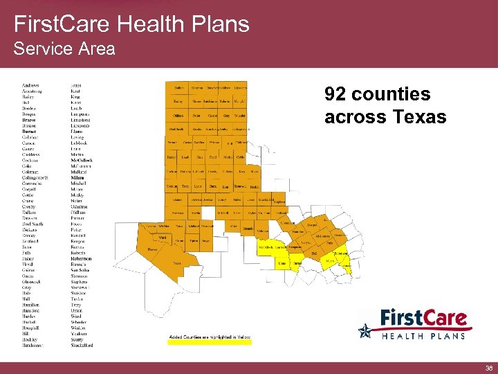 First. Care Health Plans Service Area 92 counties across Texas 38 