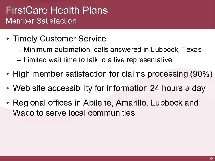 First. Care Health Plans Member Satisfaction • Timely Customer Service – Minimum automation; calls