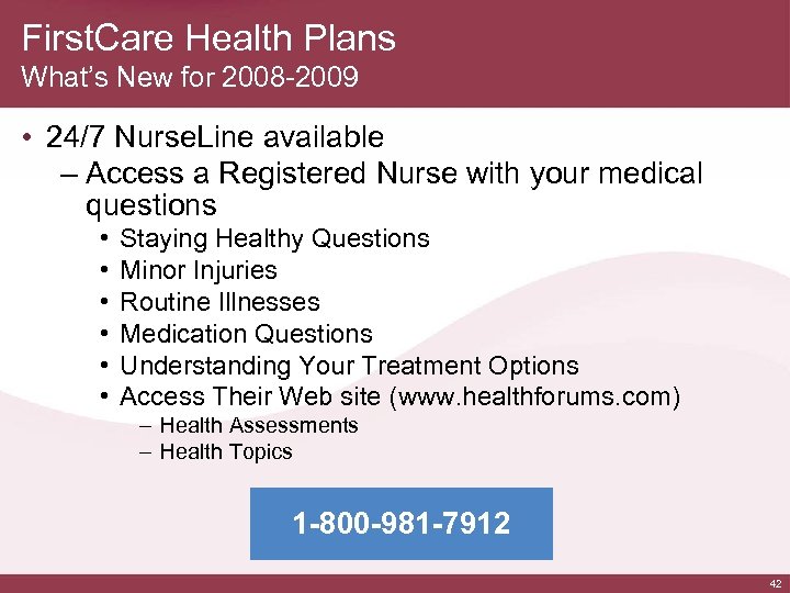 First. Care Health Plans What’s New for 2008 -2009 • 24/7 Nurse. Line available