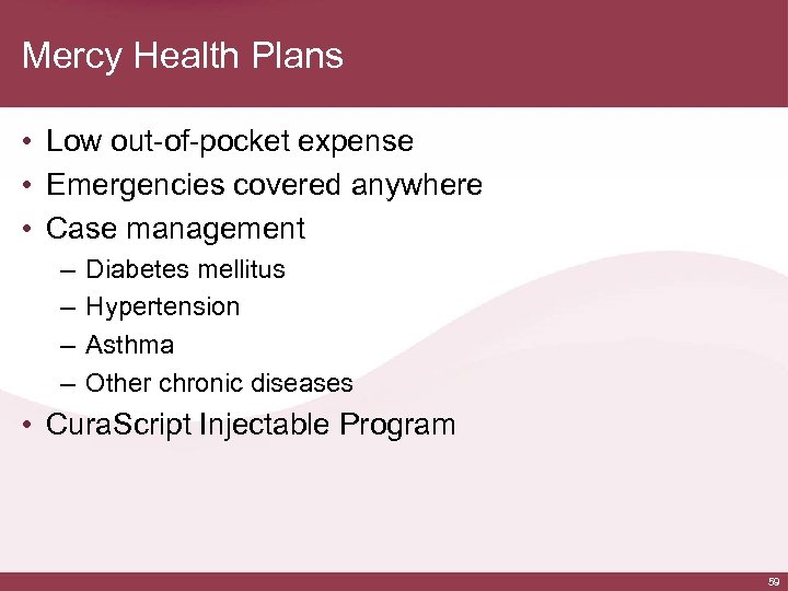 Mercy Health Plans • Low out-of-pocket expense • Emergencies covered anywhere • Case management