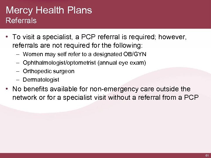 Mercy Health Plans Referrals • To visit a specialist, a PCP referral is required;