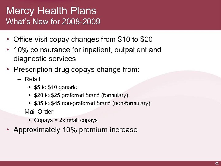 Mercy Health Plans What’s New for 2008 -2009 • Office visit copay changes from