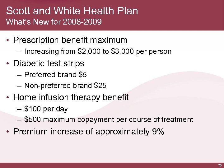 Scott and White Health Plan What’s New for 2008 -2009 • Prescription benefit maximum