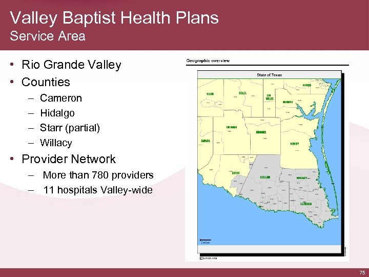 Valley Baptist Health Plans Service Area • Rio Grande Valley • Counties – –