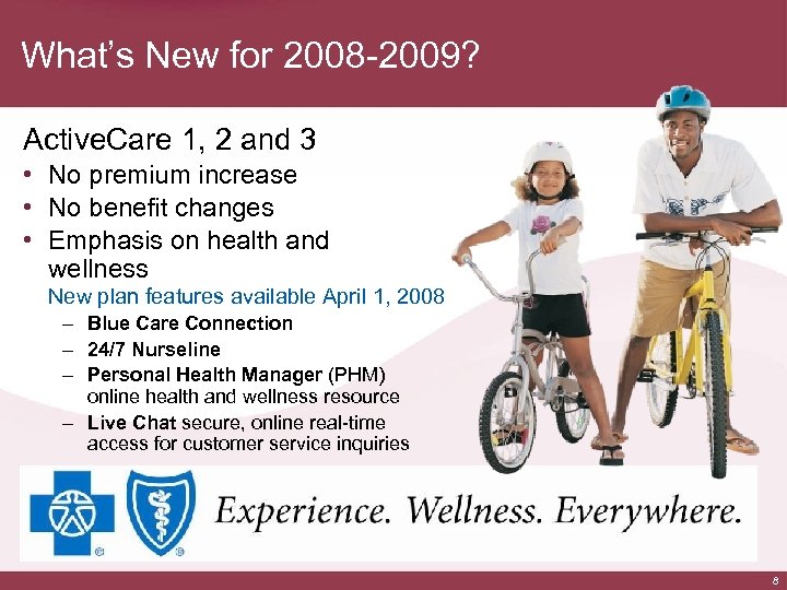 What’s New for 2008 -2009? Active. Care 1, 2 and 3 • No premium