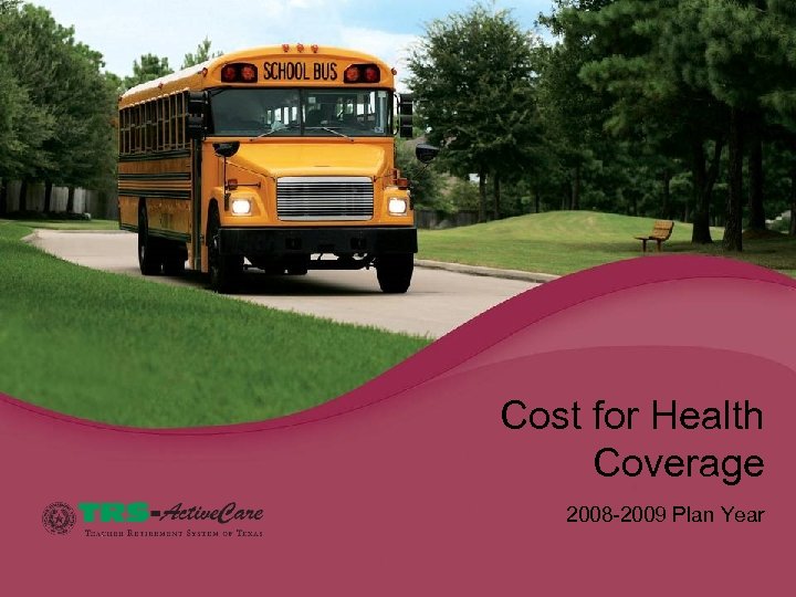 Cost for Health Coverage 2008 -2009 Plan Year 