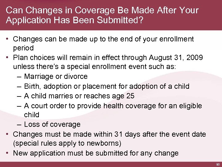 Can Changes in Coverage Be Made After Your Application Has Been Submitted? • Changes