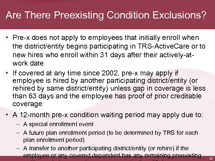 Are There Preexisting Condition Exclusions? • Pre-x does not apply to employees that initially