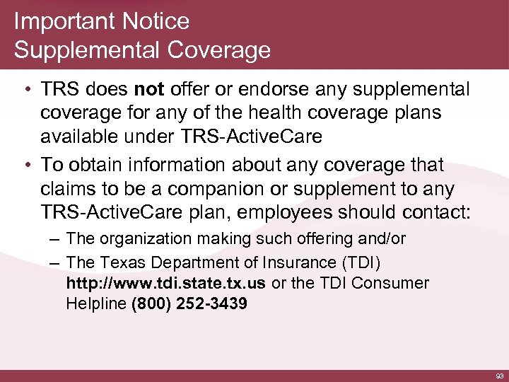 Important Notice Supplemental Coverage • TRS does not offer or endorse any supplemental coverage