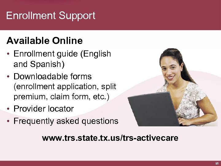 Enrollment Support Available Online • Enrollment guide (English and Spanish) • Downloadable forms (enrollment