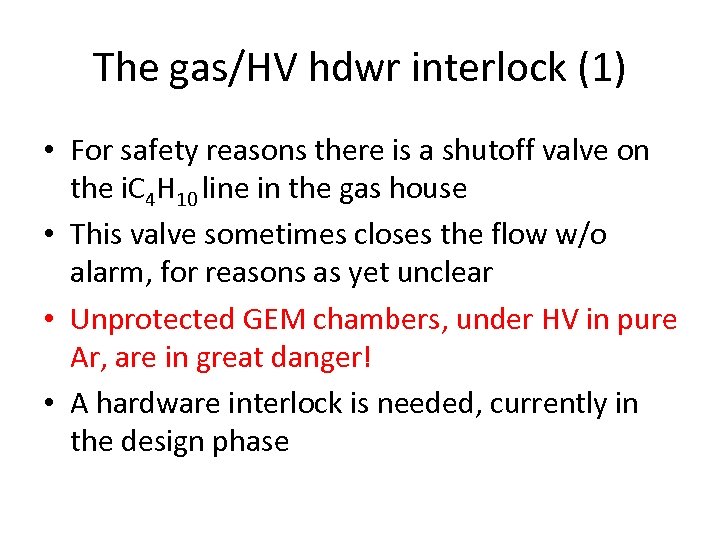 The gas/HV hdwr interlock (1) • For safety reasons there is a shutoff valve