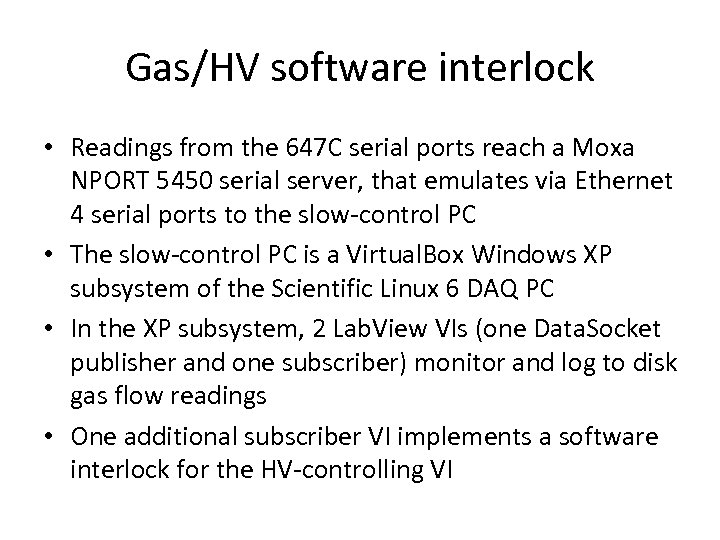Gas/HV software interlock • Readings from the 647 C serial ports reach a Moxa