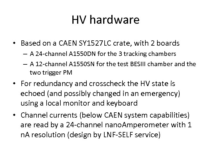 HV hardware • Based on a CAEN SY 1527 LC crate, with 2 boards