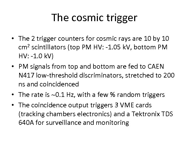 The cosmic trigger • The 2 trigger counters for cosmic rays are 10 by