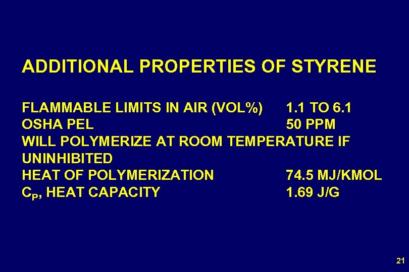 ADDITIONAL PROPERTIES OF STYRENE FLAMMABLE LIMITS IN AIR (VOL%) 1. 1 TO 6. 1