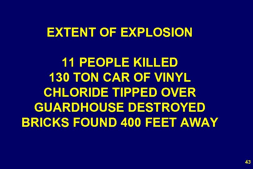 EXTENT OF EXPLOSION 11 PEOPLE KILLED 130 TON CAR OF VINYL CHLORIDE TIPPED OVER