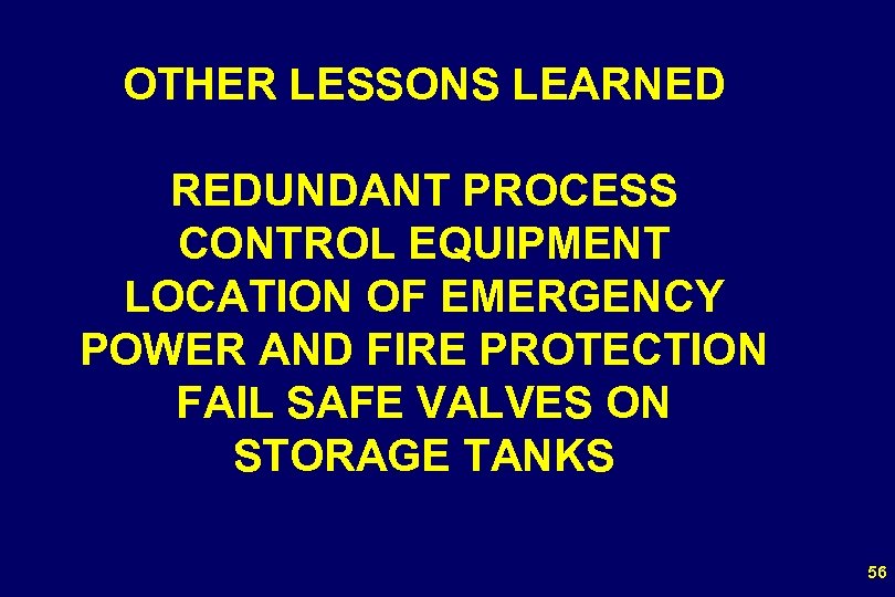 OTHER LESSONS LEARNED REDUNDANT PROCESS CONTROL EQUIPMENT LOCATION OF EMERGENCY POWER AND FIRE PROTECTION