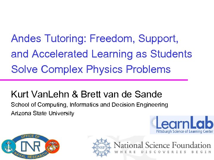 Andes Tutoring: Freedom, Support, and Accelerated Learning as Students Solve Complex Physics Problems Kurt