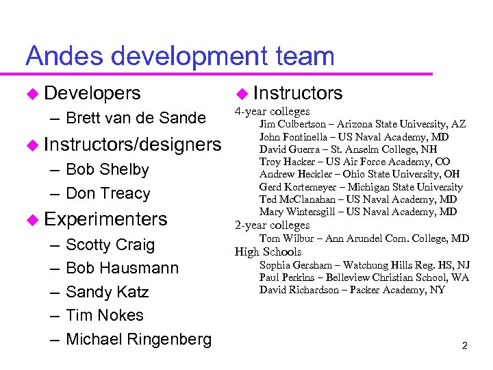 Andes development team u Developers – Brett van de Sande u Instructors/designers – Bob