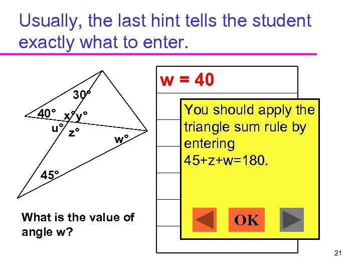 Usually, the last hint tells the student exactly what to enter. w = 40