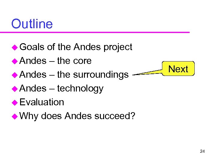 Outline u Goals of the Andes project u Andes – the core u Andes
