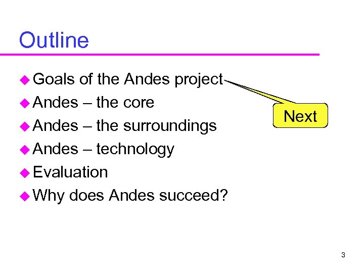 Outline u Goals of the Andes project u Andes – the core u Andes