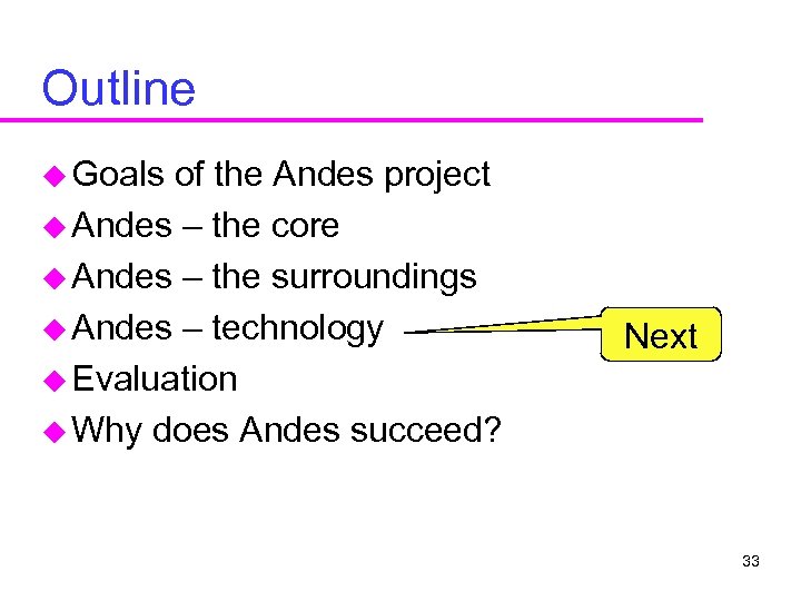 Outline u Goals of the Andes project u Andes – the core u Andes