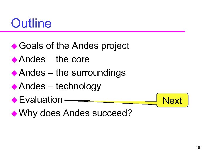Outline u Goals of the Andes project u Andes – the core u Andes