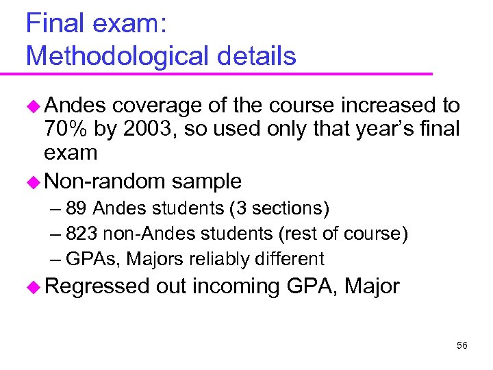 Final exam: Methodological details u Andes coverage of the course increased to 70% by