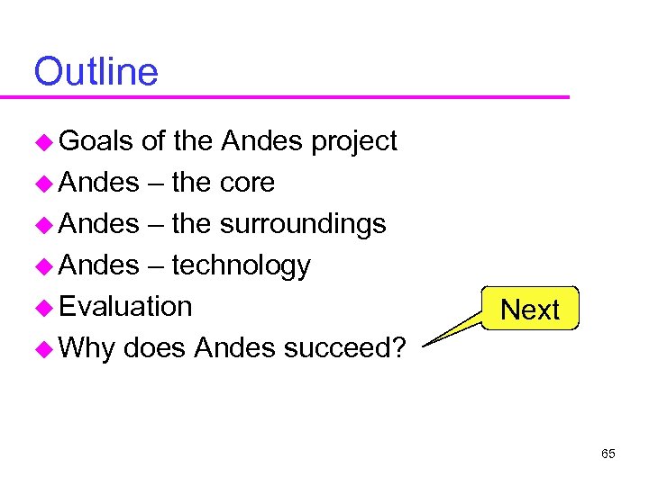 Outline u Goals of the Andes project u Andes – the core u Andes