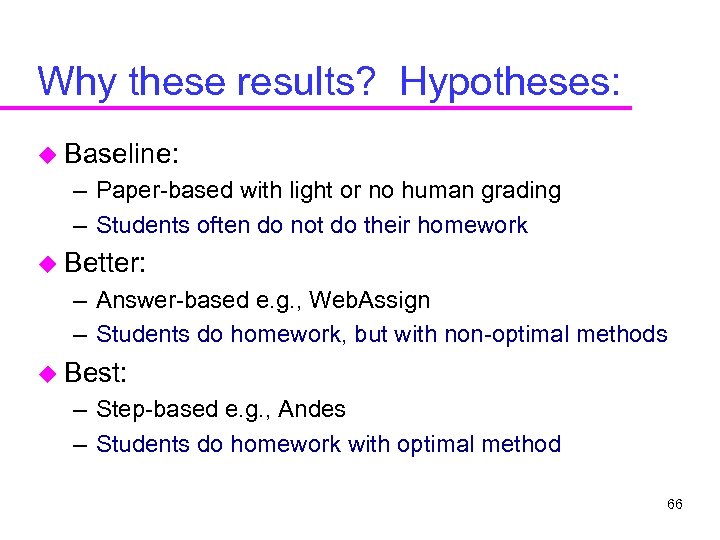 Why these results? Hypotheses: u Baseline: – Paper-based with light or no human grading