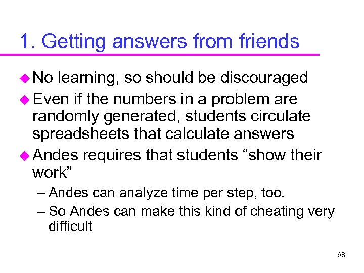 1. Getting answers from friends u No learning, so should be discouraged u Even