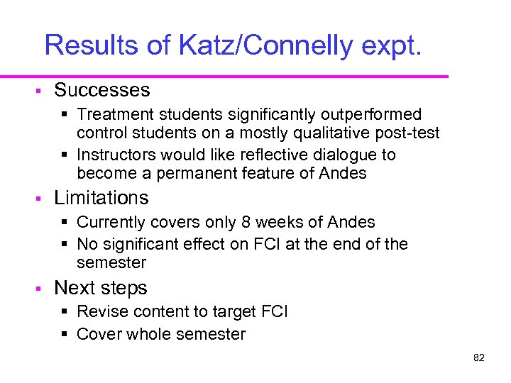 Results of Katz/Connelly expt. § Successes § Treatment students significantly outperformed control students on