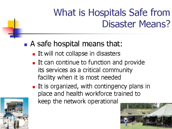 What is Hospitals Safe from Disaster Means? n A safe hospital means that: n