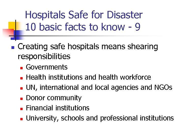 Hospitals Safe for Disaster 10 basic facts to know - 9 n Creating safe
