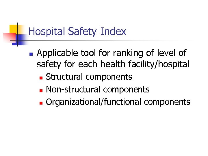 Hospital Safety Index n Applicable tool for ranking of level of safety for each