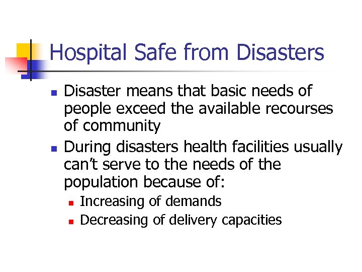 Hospital Safe from Disasters n n Disaster means that basic needs of people exceed